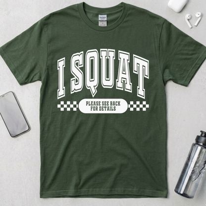 I Squat.. See Back For Details T-Shirt