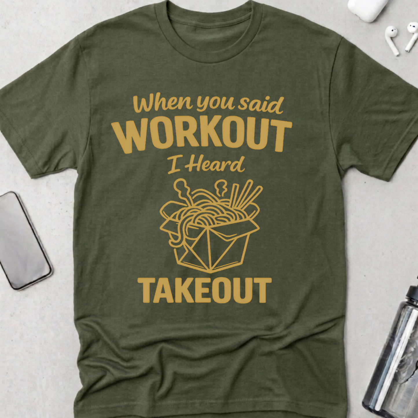 Workout? I Heard Takeout T-Shirt