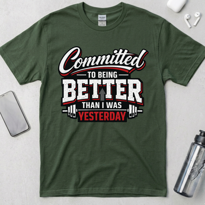 Committed To Being Better Than I Was Yesterday T-Shirt