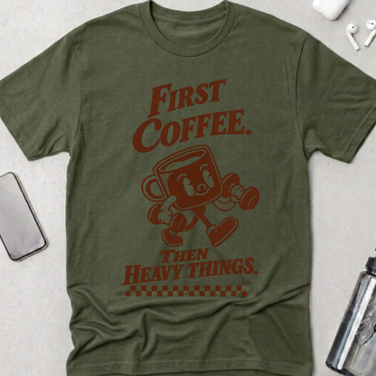 Coffee Then Heavy Things T-Shirt