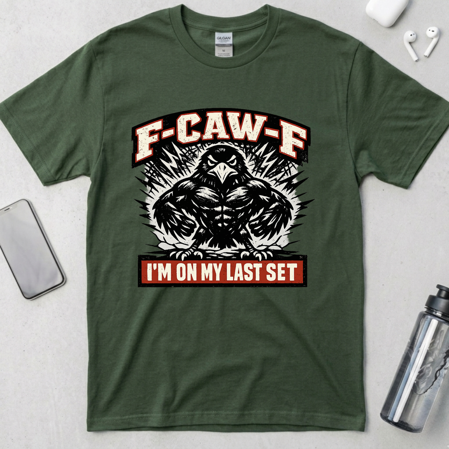 F-CAW-F: I’m On My Last Set T-Shirt