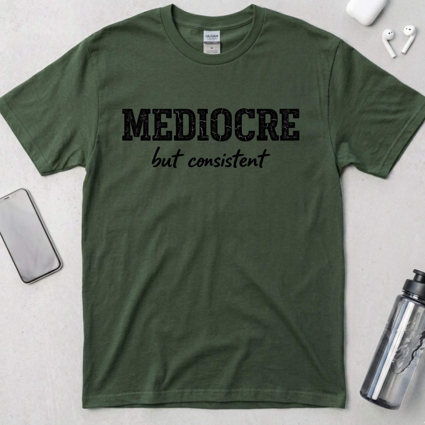 Mediocre But Consistent T-Shirt