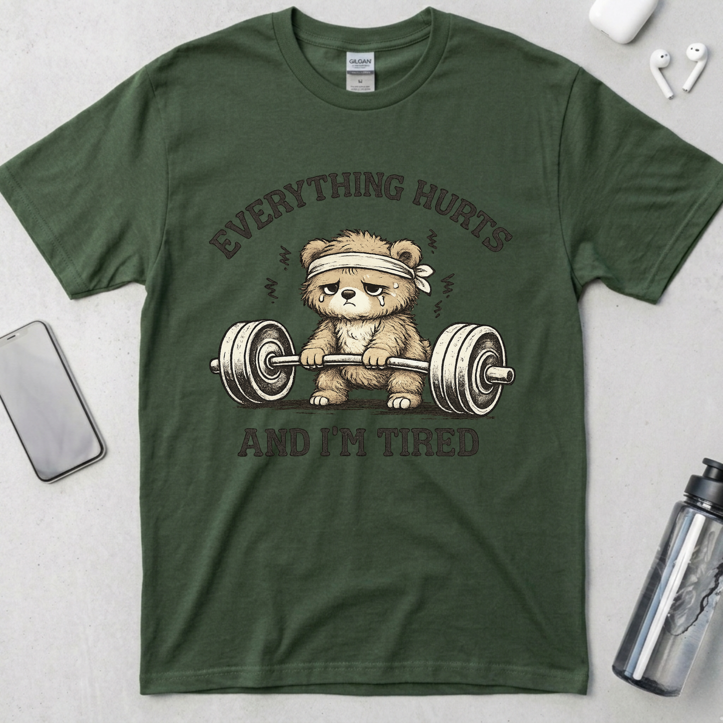 Everything Hurts and I'm Tired T-Shirt