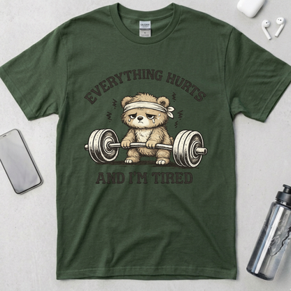 Everything Hurts and I'm Tired T-Shirt