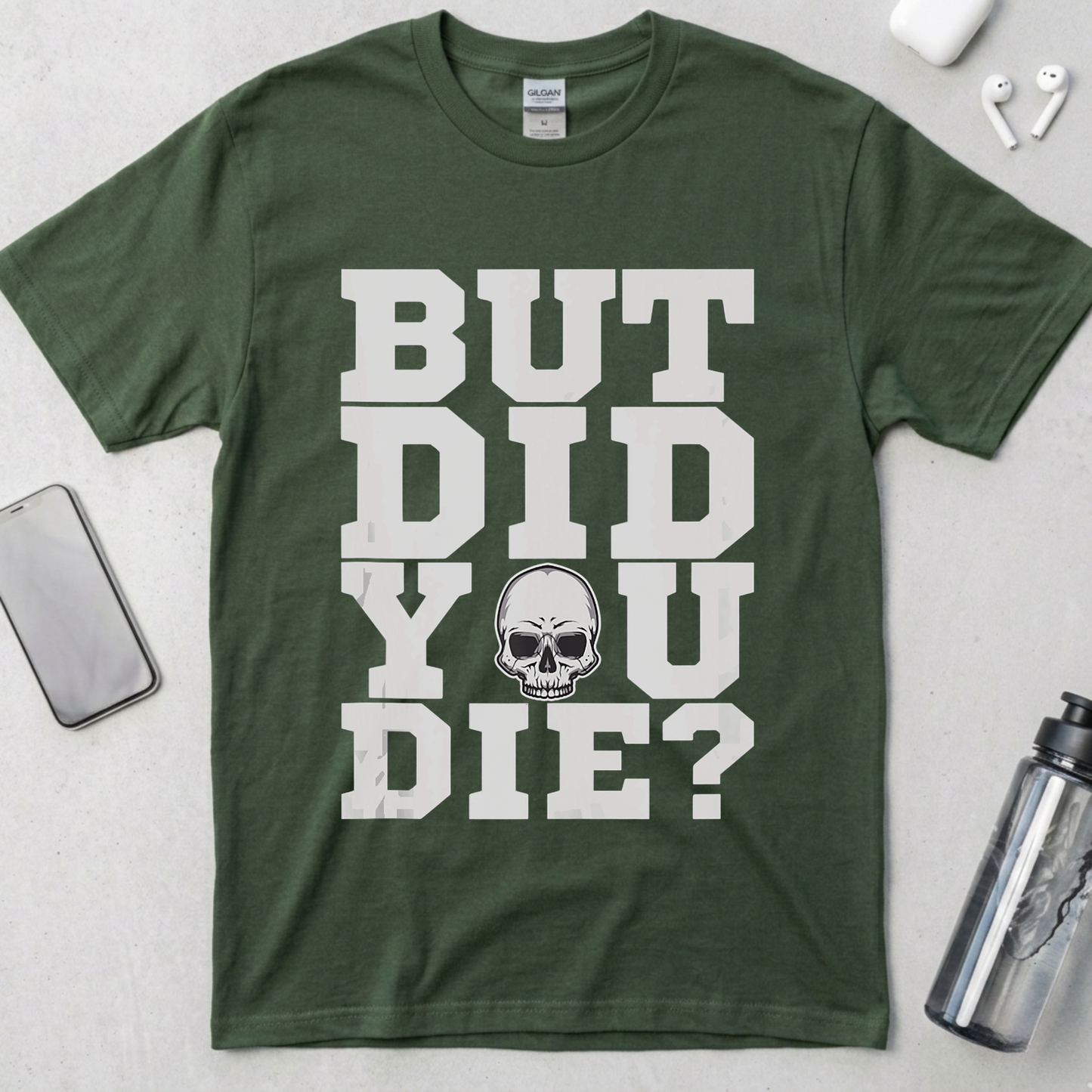 But Did You Die? T-Shirt