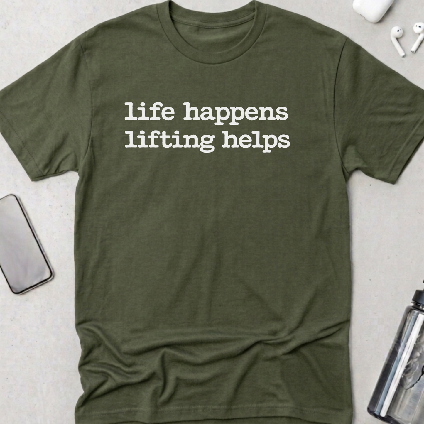 Life Happens Lifting Helps T-Shirt