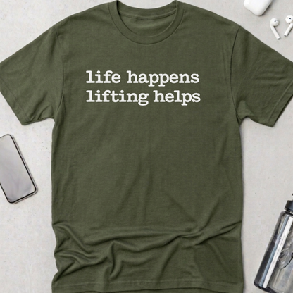 Life Happens Lifting Helps T-Shirt