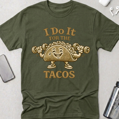 I Do It For The Tacos T-Shirt