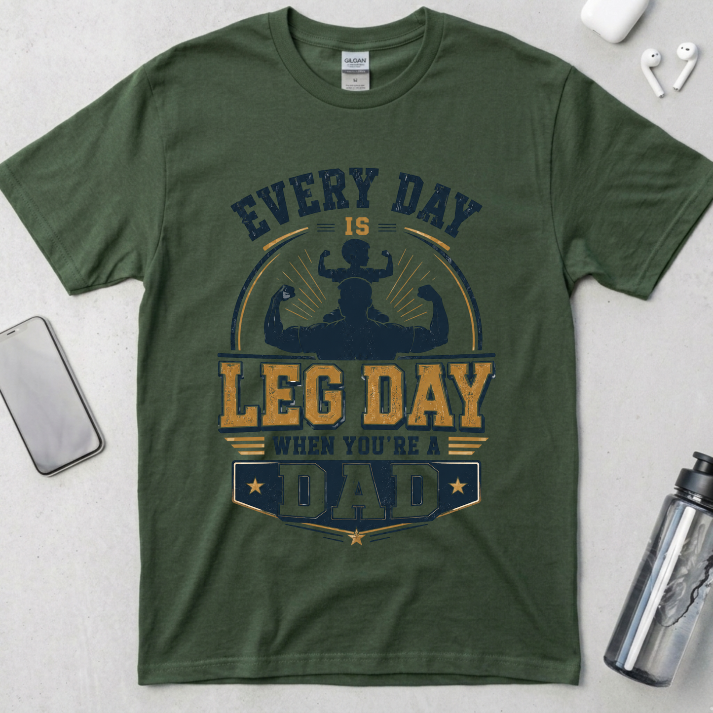 Every Day Is Leg Day When You're A Dad T-Shirt