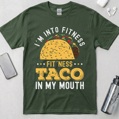 I'm into Fitness Taco in My Mouth T-Shirt