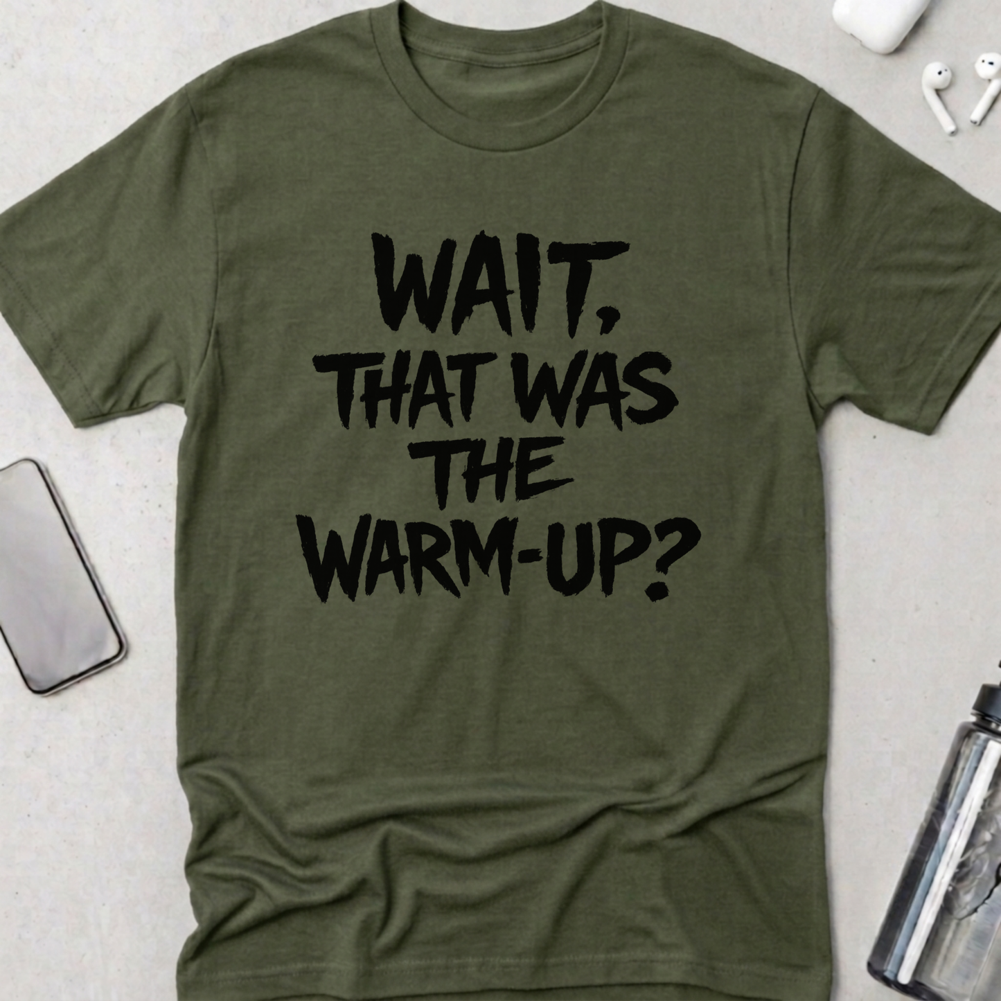 Wait! That Was The Warm Up? T-Shirt
