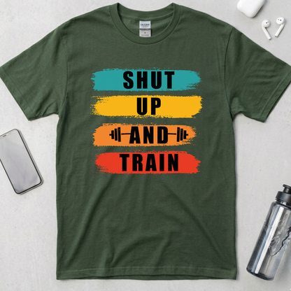 Shut Up And Train T-Shirt
