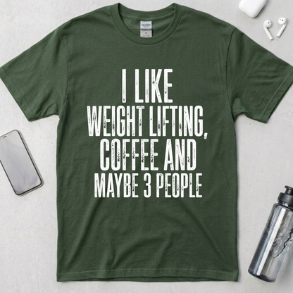 I Like Lifting And Maybe 3 People T-Shirt