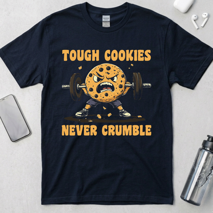 Tough Cookies Never Crumble T-Shirt
