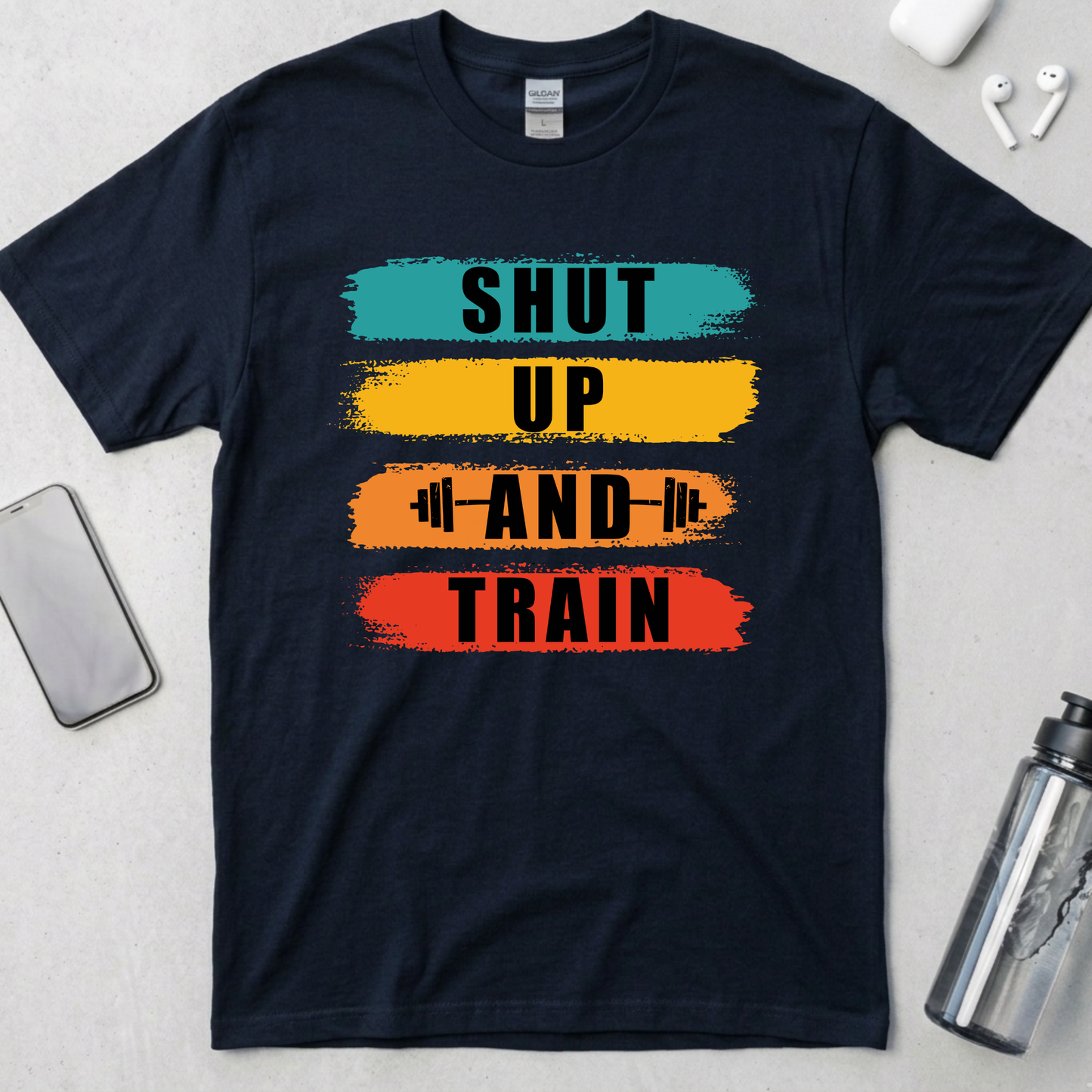 Shut Up And Train T-Shirt