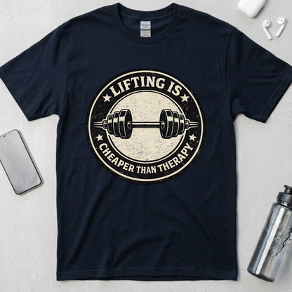 Lifting Is Cheaper Than Therapy T-Shirt