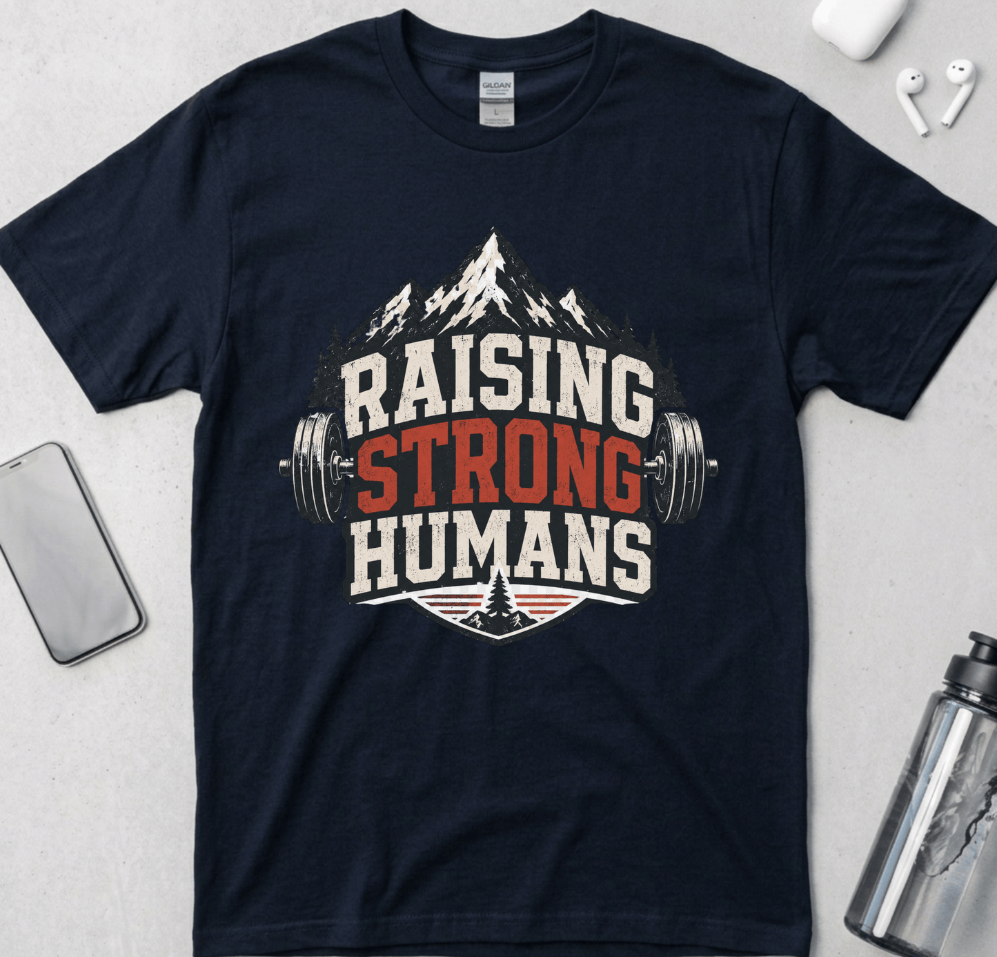 Raising Strong Humans Dad Life T-Shirt