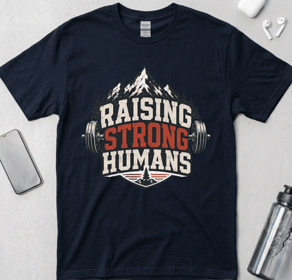 Raising Strong Humans Dad Life T-Shirt