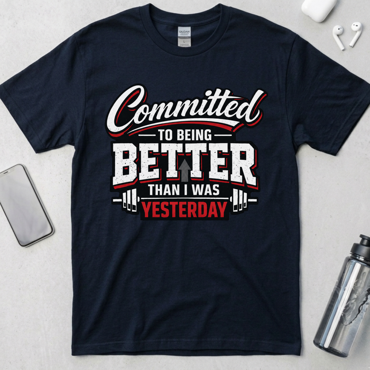 Committed To Being Better Than I Was Yesterday T-Shirt