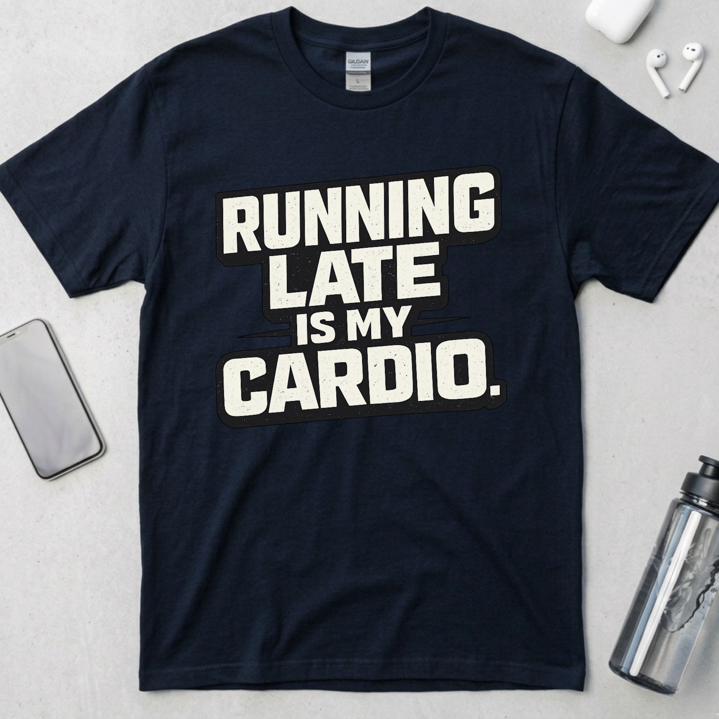 Running Late Is My Cardio T-Shirt