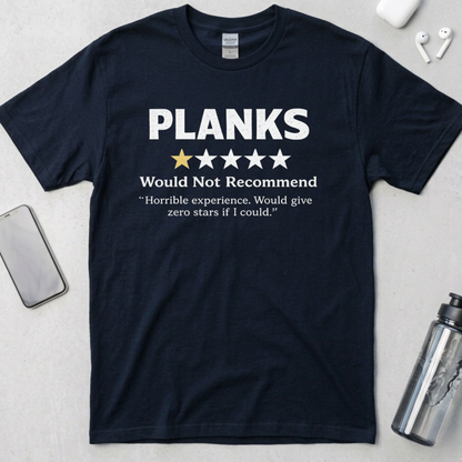 Planks: Would Not Recommend T-Shirt