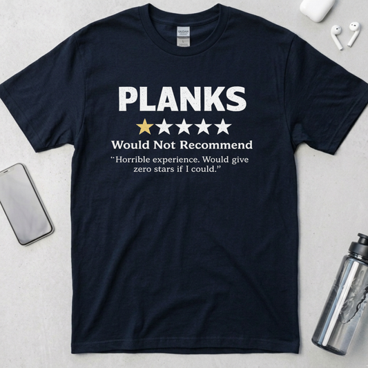 Planks: Would Not Recommend T-Shirt