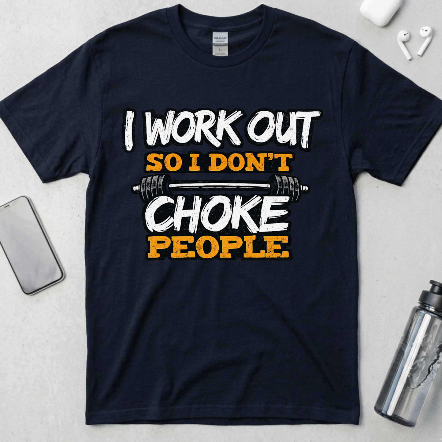 I Work Out So I Don't Choke People T-Shirt