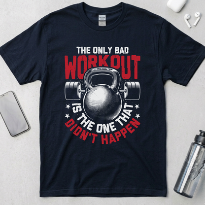 The Only Bad Workout T-Shirt