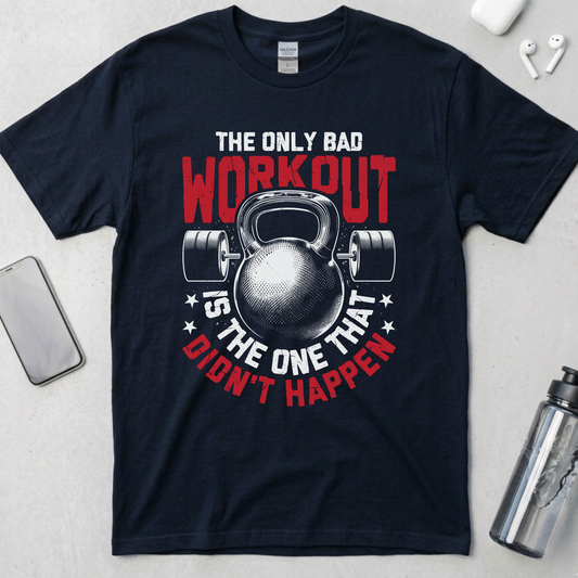 The Only Bad Workout T-Shirt