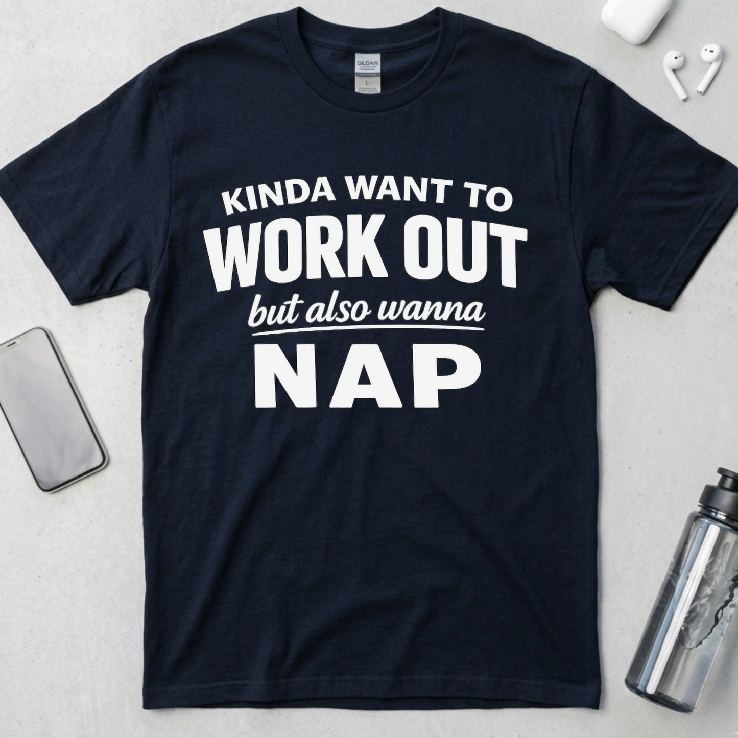 Kinda Want To Work Out But Also Wanna Nap T-Shirt