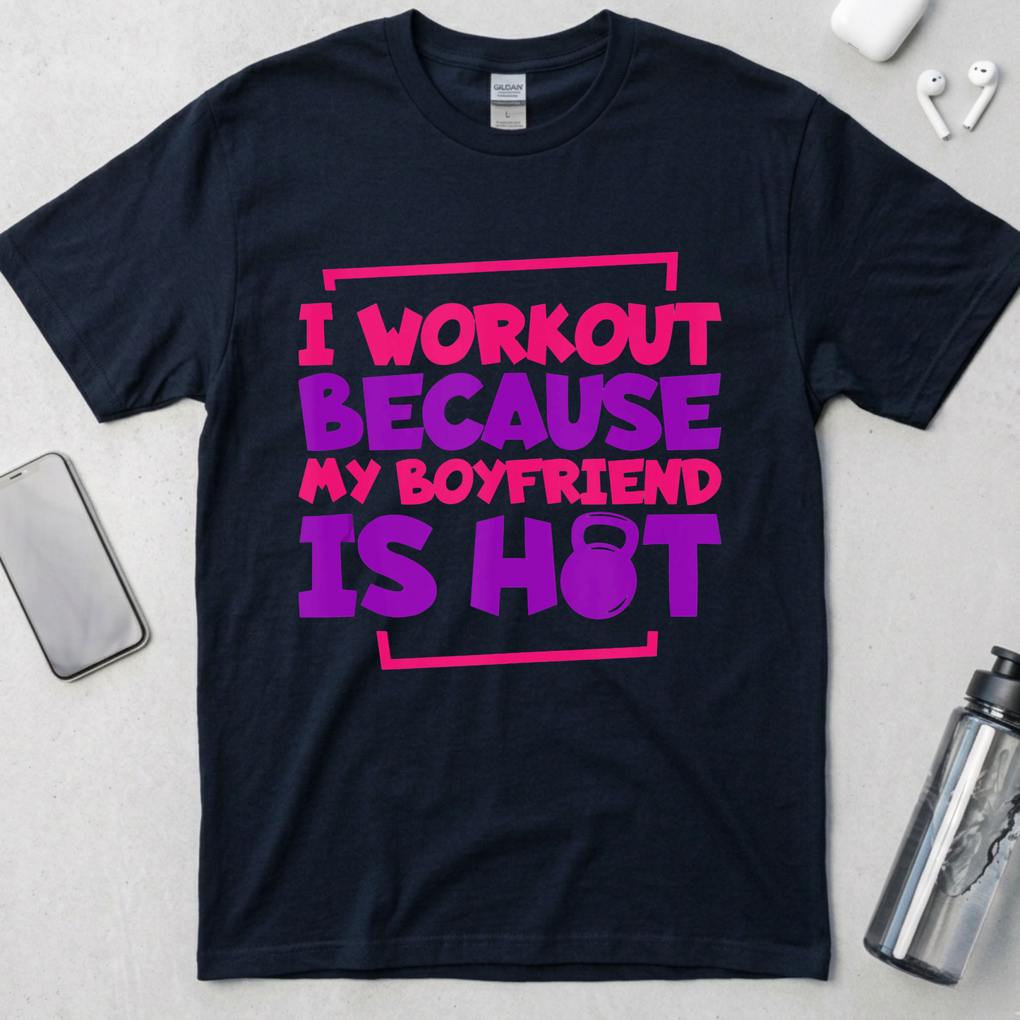 I Workout Because My Boyfriend Is Hot T-Shirt