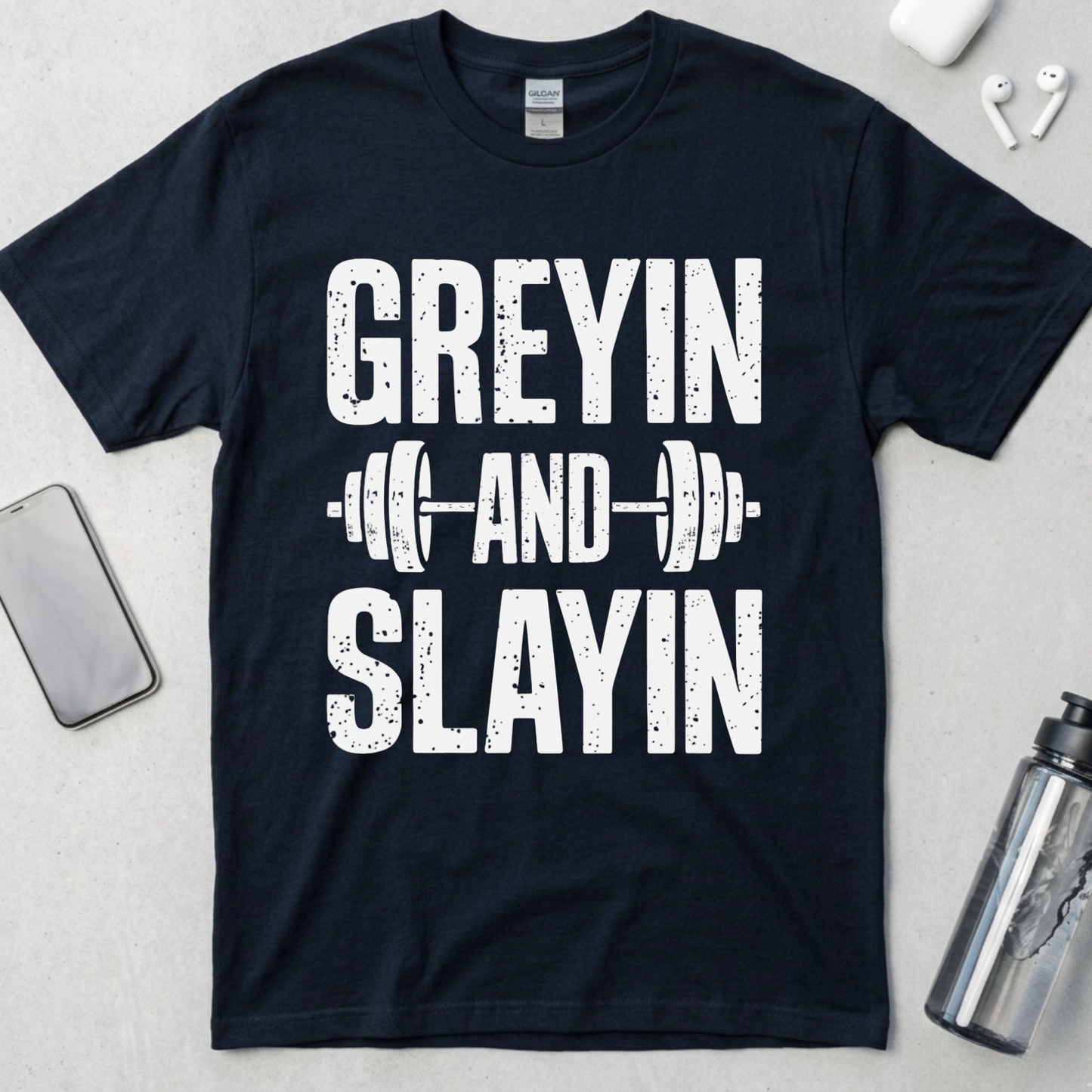 Greyin And Slaying T-Shirt