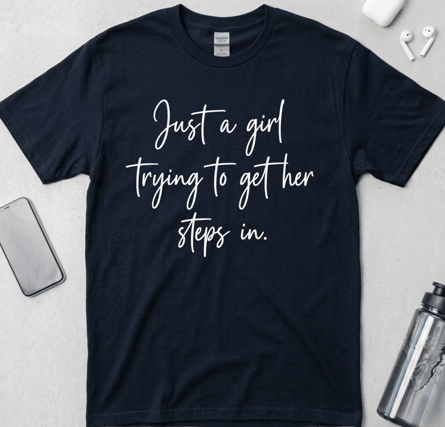 Just A Girl Getting Her Steps In T-Shirt
