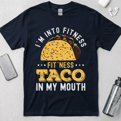 I'm into Fitness Taco in My Mouth T-Shirt