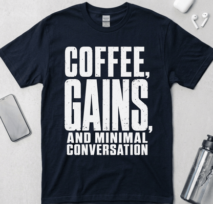 Coffee, Gains And Minimal Conversation T-Shirt