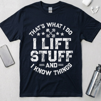 I Lift Stuff and Know Things T-Shirt
