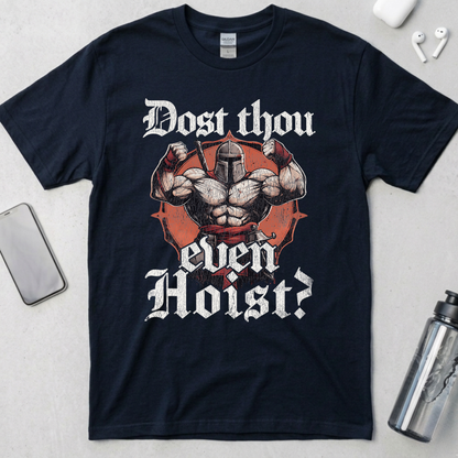 Does Thou Even Hoist? T-Shirt