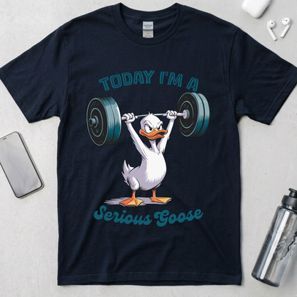 Today I'm A Serious Goose T-Shirt