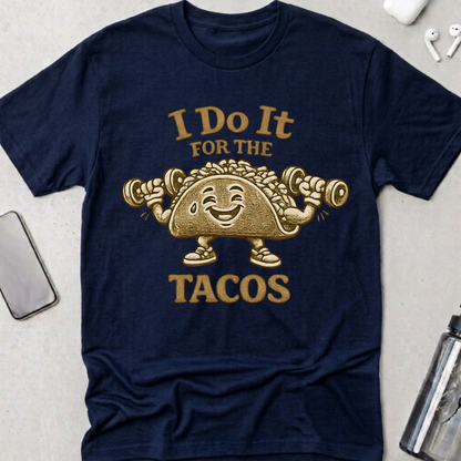 I Do It For The Tacos T-Shirt