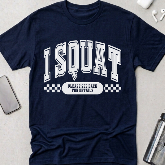 I Squat.. See Back For Details T-Shirt