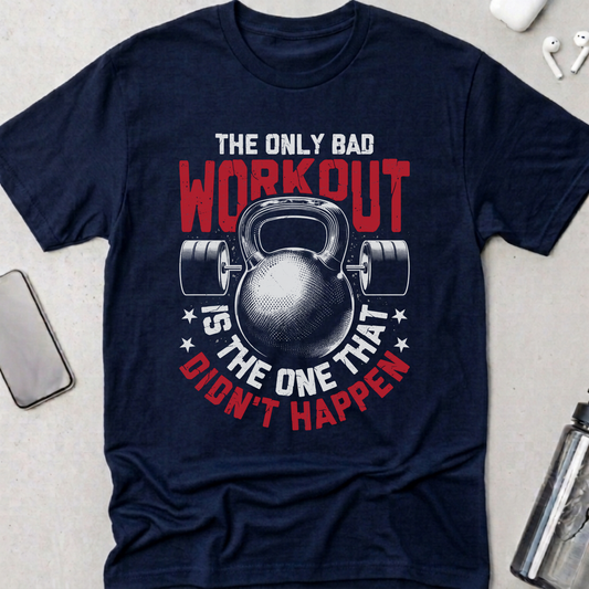 The Only Bad Workout T-Shirt
