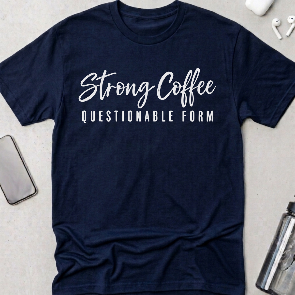 Strong Coffee Questionable Form T-Shirt