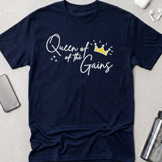 Queen Of The Gains! T-Shirt