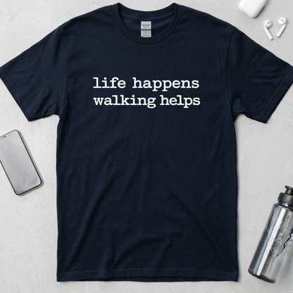 Life Happens Walking Helps T-Shirt