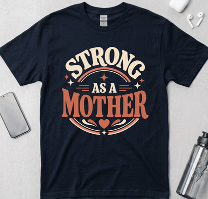 Strong As A Mother T-Shirt