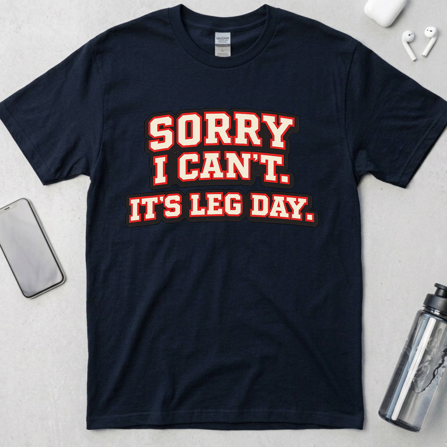 Sorry I Can't It's Leg Day T-Shirt