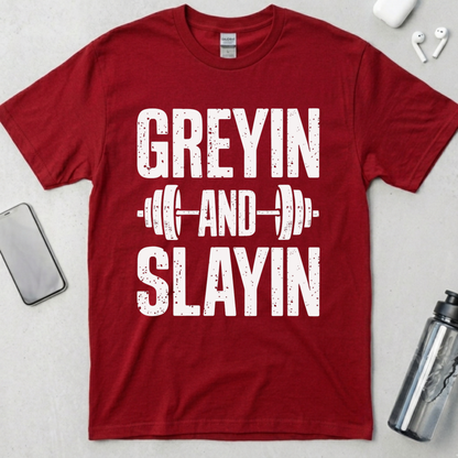 Greyin And Slaying T-Shirt