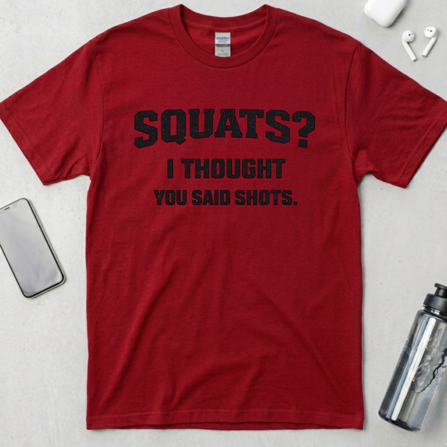 Squats? I Thought You Said Shots T-Shirt