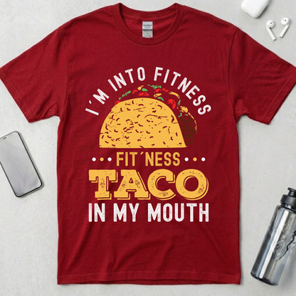 I'm into Fitness Taco in My Mouth T-Shirt