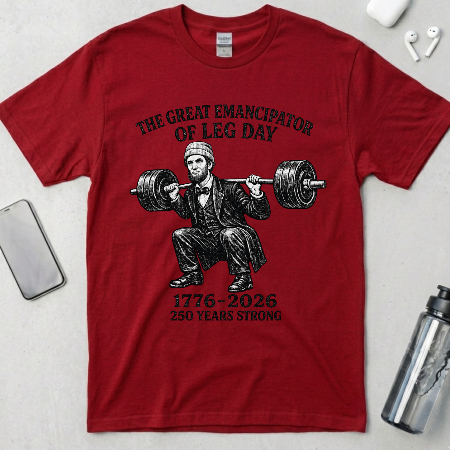 The Great Emancipator of Leg Day T-Shirt